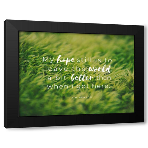 Jim Henson Quote: My Hope Black Modern Wood Framed Art Print by ArtsyQuotes