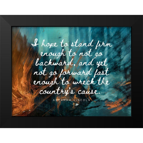 Abraham Lincoln Quote: Go Forward Black Modern Wood Framed Art Print by ArtsyQuotes