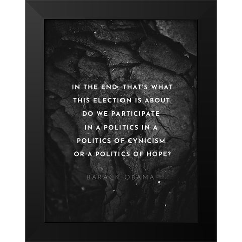 Barack Obama Quote: Politics of Hope Black Modern Wood Framed Art Print by ArtsyQuotes