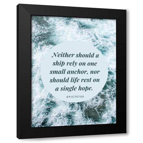 Epictetus Quote: Single Hope Black Modern Wood Framed Art Print by ArtsyQuotes