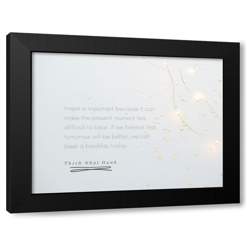 Thich Nhat Hanh Quote: Hope is Important Black Modern Wood Framed Art Print by ArtsyQuotes