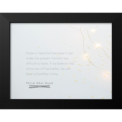 Thich Nhat Hanh Quote: Hope is Important Black Modern Wood Framed Art Print by ArtsyQuotes