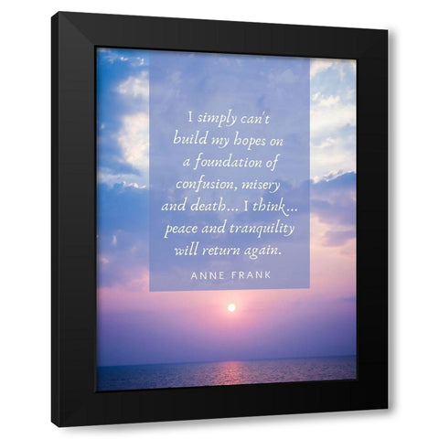 Anne Frank Quote: Build My Hopes Black Modern Wood Framed Art Print with Double Matting by ArtsyQuotes