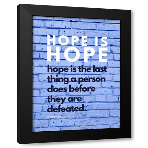 Henry Rollins Quote: Hope is Hope Black Modern Wood Framed Art Print by ArtsyQuotes