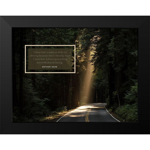 Arthur Ashe Quote: Hope Black Modern Wood Framed Art Print by ArtsyQuotes