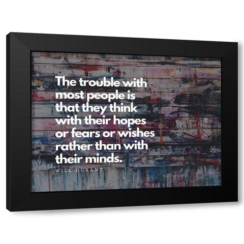 Will Durant Quote: Hopes and Fears Black Modern Wood Framed Art Print by ArtsyQuotes