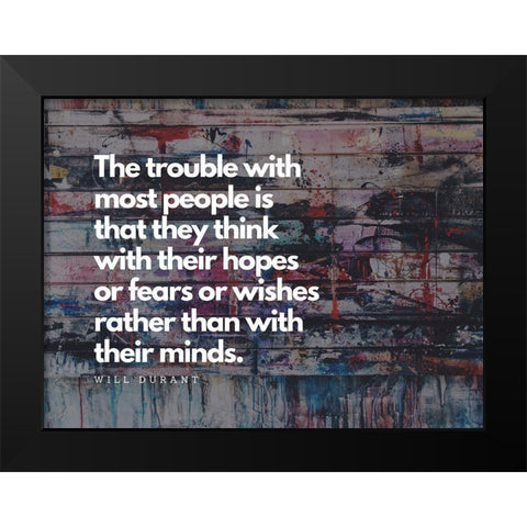Will Durant Quote: Hopes and Fears Black Modern Wood Framed Art Print by ArtsyQuotes