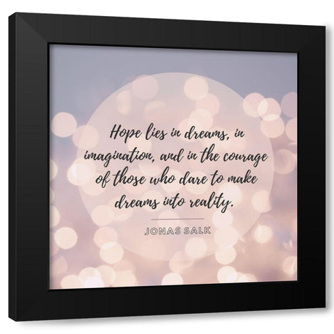 Jonas Salk Quote: Hope Lies in Dreams Black Modern Wood Framed Art Print with Double Matting by ArtsyQuotes