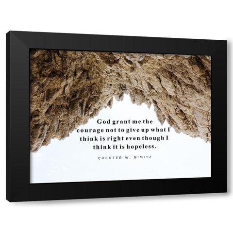 Chester W. Nimitz Quote: Grant Me the Courage Black Modern Wood Framed Art Print by ArtsyQuotes