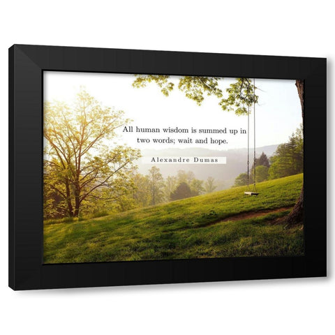 Alexandre Dumas Quote: Human Wisdom Black Modern Wood Framed Art Print by ArtsyQuotes