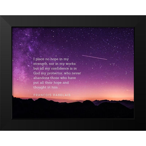 Francois Rabelais Quote: Hope in My Strength Black Modern Wood Framed Art Print by ArtsyQuotes