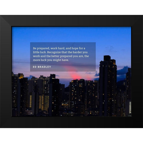 Ed Bradley Quote: Be Prepared Black Modern Wood Framed Art Print by ArtsyQuotes