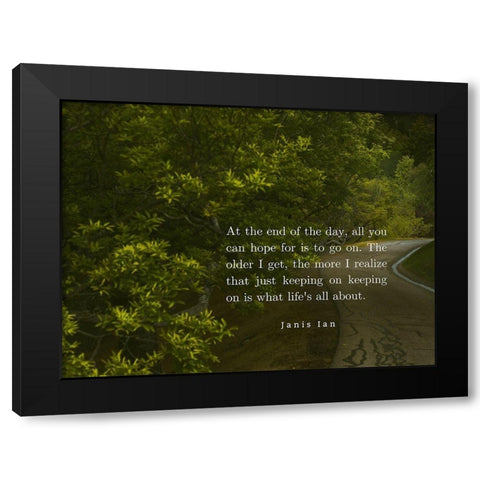 Janis Ian Quote: Keeping On Keeping On Black Modern Wood Framed Art Print by ArtsyQuotes