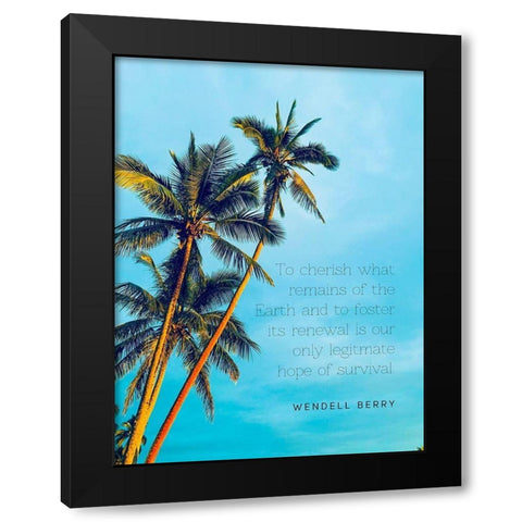 Wendell Berry Quote: To Cherish Black Modern Wood Framed Art Print with Double Matting by ArtsyQuotes