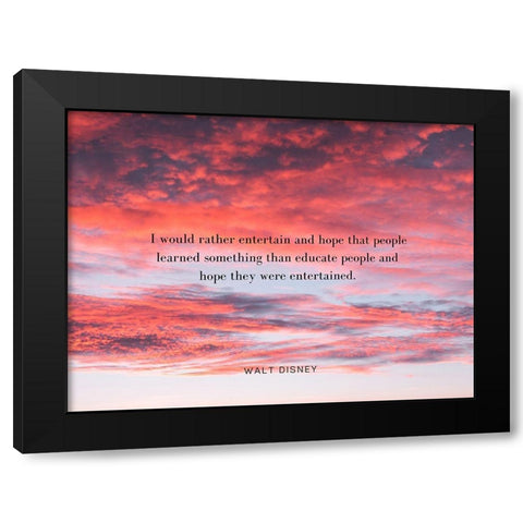 Walt Disney Quote: Entertain Black Modern Wood Framed Art Print with Double Matting by ArtsyQuotes