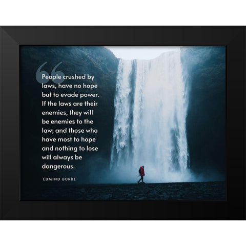 Edmind Burke Quote: People Crushed by Laws Black Modern Wood Framed Art Print by ArtsyQuotes