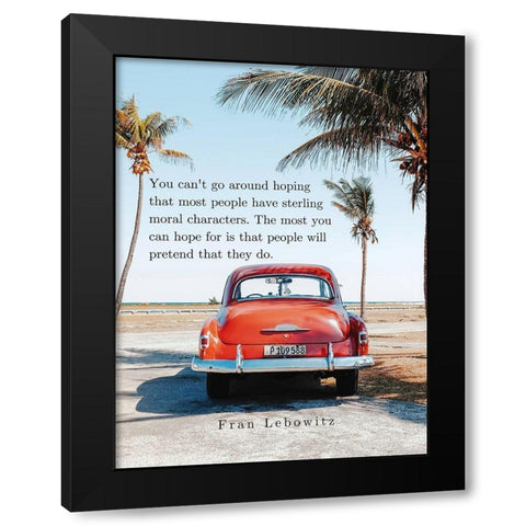 Fran Lebowitz Quote: Moral Characters Black Modern Wood Framed Art Print with Double Matting by ArtsyQuotes