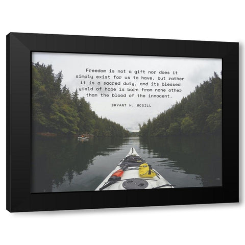 Bryant H. McGill Quote: Freedom is Not a Gift Black Modern Wood Framed Art Print by ArtsyQuotes