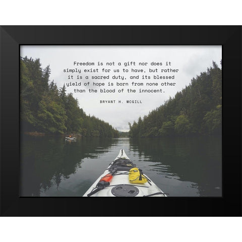 Bryant H. McGill Quote: Freedom is Not a Gift Black Modern Wood Framed Art Print by ArtsyQuotes