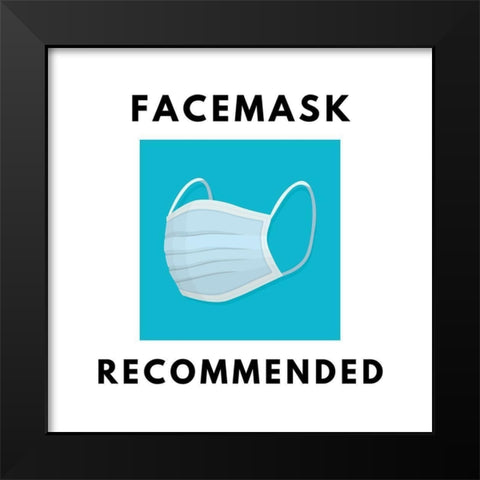 Artsy Quotes Quote: Facemasks Recommended Black Modern Wood Framed Art Print by ArtsyQuotes