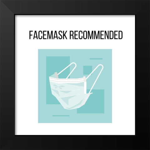 Artsy Quotes Quote: Facemasks Recommended Black Modern Wood Framed Art Print by ArtsyQuotes