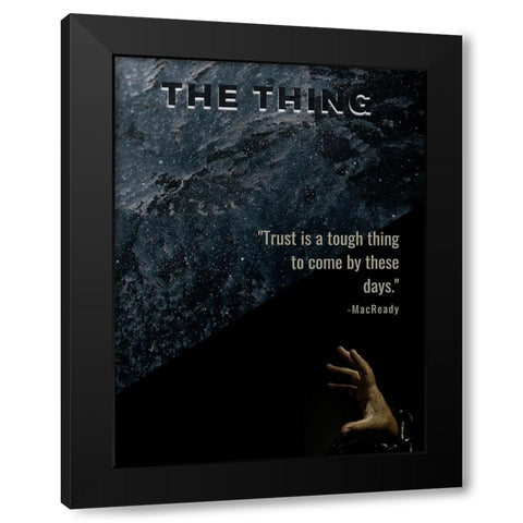 The Thing Quote: Trust Black Modern Wood Framed Art Print with Double Matting by ArtsyQuotes