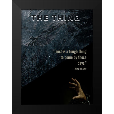 The Thing Quote: Trust Black Modern Wood Framed Art Print by ArtsyQuotes