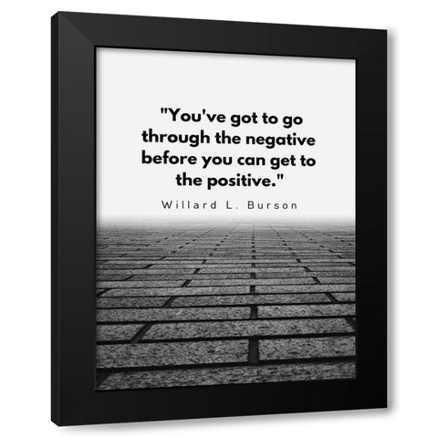 Willard L. Burson Quote: Positive Black Modern Wood Framed Art Print by ArtsyQuotes