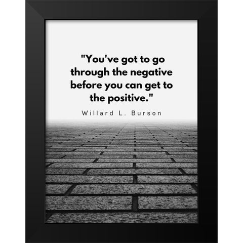 Willard L. Burson Quote: Positive Black Modern Wood Framed Art Print by ArtsyQuotes