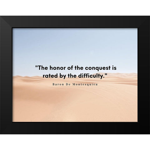 Baron De Montesquieu Quote: Honor of Conquest Black Modern Wood Framed Art Print by ArtsyQuotes