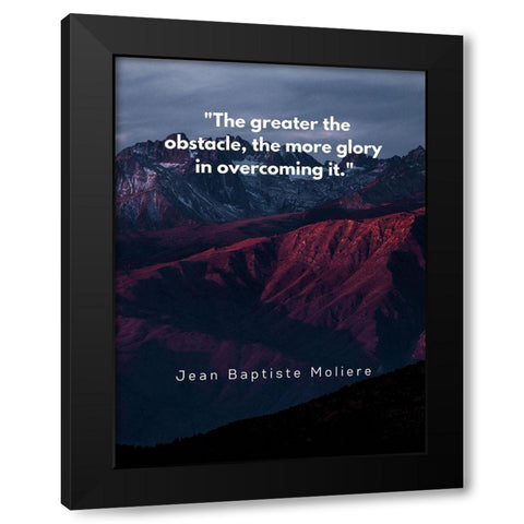 Jean Baptiste Moliere Quote: Glory in Overcoming Black Modern Wood Framed Art Print by ArtsyQuotes