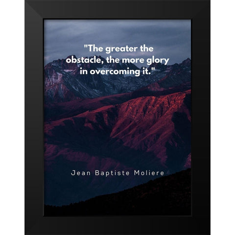 Jean Baptiste Moliere Quote: Glory in Overcoming Black Modern Wood Framed Art Print by ArtsyQuotes