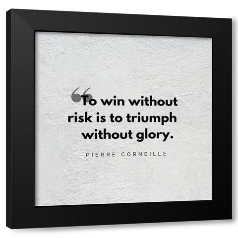 Pierre Corneille Quote: Triumph Without Glory Black Modern Wood Framed Art Print with Double Matting by ArtsyQuotes