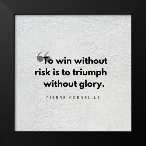 Pierre Corneille Quote: Triumph Without Glory Black Modern Wood Framed Art Print by ArtsyQuotes