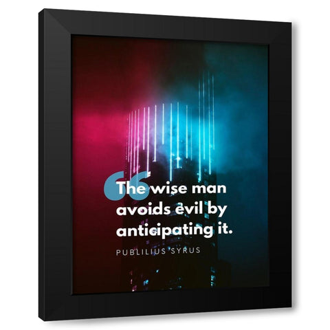 Publilius Syrus Quote: The Wise Man Black Modern Wood Framed Art Print by ArtsyQuotes