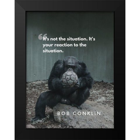 Bob Conklin Quote: Reaction Black Modern Wood Framed Art Print by ArtsyQuotes