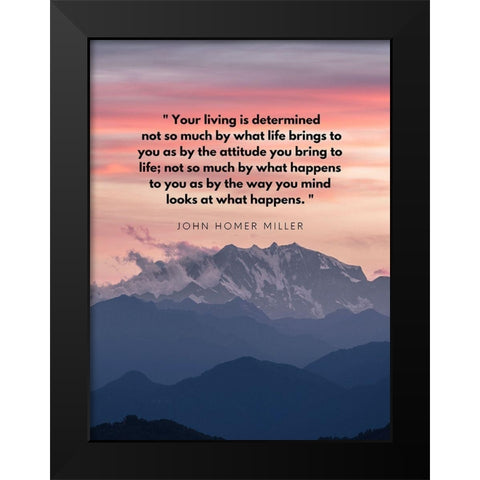 John Homer Miller Quote: Your Living is Determined Black Modern Wood Framed Art Print by ArtsyQuotes