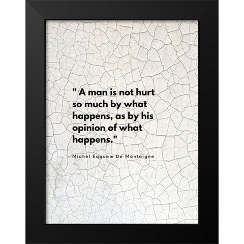 Michel Eqquem De Montaigne Quote: His Opinion Black Modern Wood Framed Art Print by ArtsyQuotes