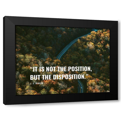 J. E. Dinger Quote: Disposition Black Modern Wood Framed Art Print with Double Matting by ArtsyQuotes
