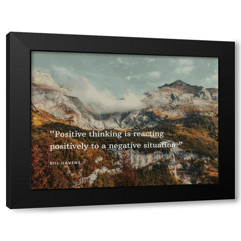 Bill Havens Quote: Positive Thinking Black Modern Wood Framed Art Print by ArtsyQuotes