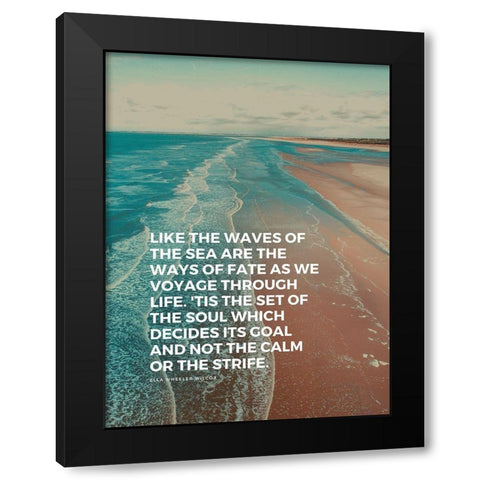 Ella Wheeler Wilcox Quote: The Waves of the Sea Black Modern Wood Framed Art Print with Double Matting by ArtsyQuotes