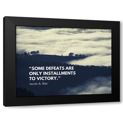 Jacob A. Riis Quote: Some Defeats Black Modern Wood Framed Art Print by ArtsyQuotes