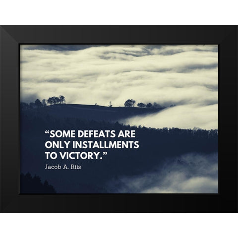 Jacob A. Riis Quote: Some Defeats Black Modern Wood Framed Art Print by ArtsyQuotes