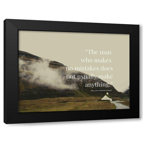 William Connor Magee Quote: The Man Who Makes No Mistakes Black Modern Wood Framed Art Print by ArtsyQuotes