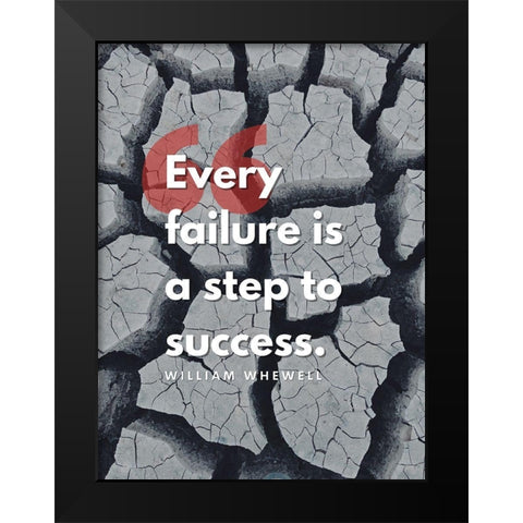 William Whewell Quote: Every Failure Black Modern Wood Framed Art Print by ArtsyQuotes