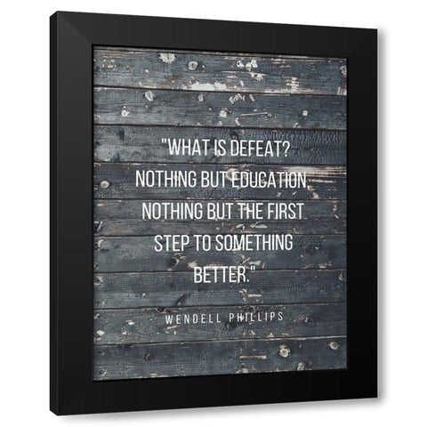 Wendell Phillips Quote: Education Black Modern Wood Framed Art Print with Double Matting by ArtsyQuotes