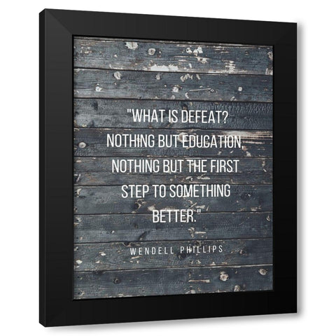 Wendell Phillips Quote: Education Black Modern Wood Framed Art Print by ArtsyQuotes
