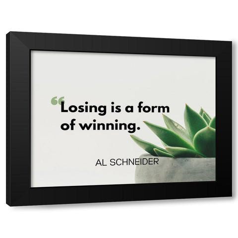 Al Schneider Quote: Winning Black Modern Wood Framed Art Print by ArtsyQuotes