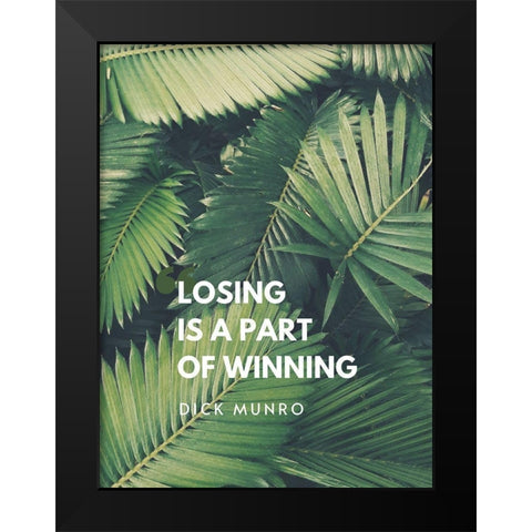 Dick Munro Quote: Winning Black Modern Wood Framed Art Print by ArtsyQuotes