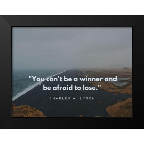 Charles A. Lynch Quote: Be a Winner Black Modern Wood Framed Art Print by ArtsyQuotes
